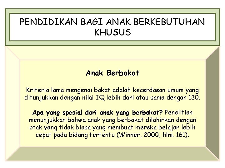 PENDIDIKAN BAGI ANAK BERKEBUTUHAN KHUSUS Anak Berbakat Kriteria lama mengenai bakat adalah kecerdasan umum