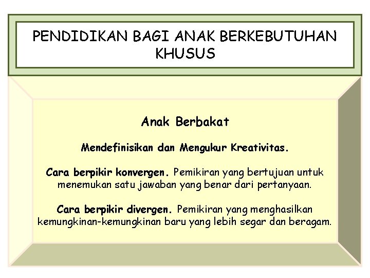 PENDIDIKAN BAGI ANAK BERKEBUTUHAN KHUSUS Anak Berbakat Mendefinisikan dan Mengukur Kreativitas. Cara berpikir konvergen.