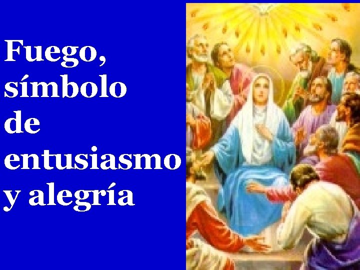 Fuego, símbolo de entusiasmo y alegría 