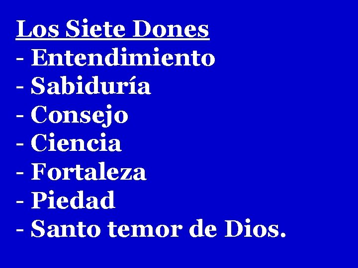 Los Siete Dones - Entendimiento - Sabiduría - Consejo - Ciencia - Fortaleza -