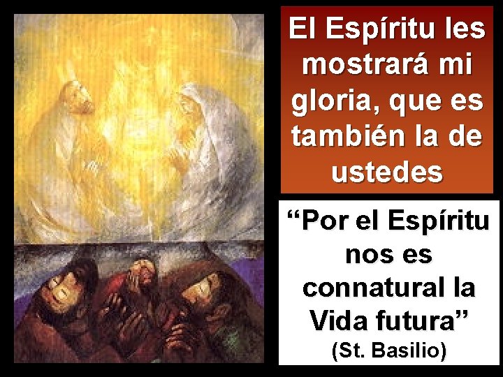 El Espíritu les mostrará mi gloria, que es también la de ustedes “Por el