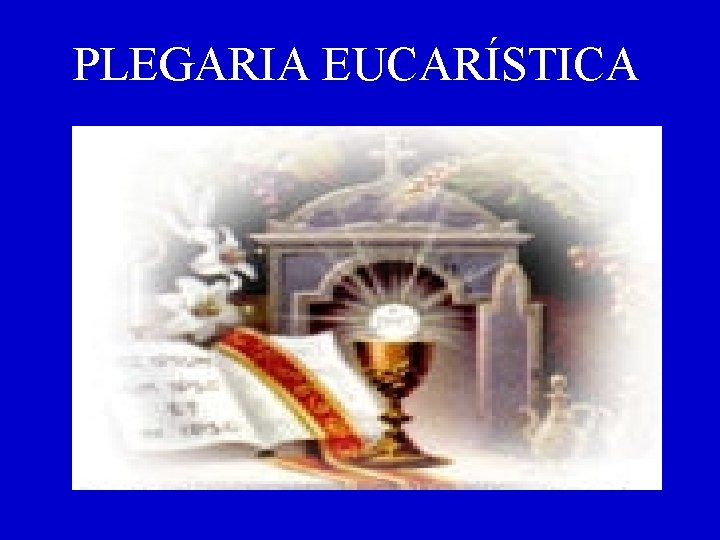 PLEGARIA EUCARÍSTICA 