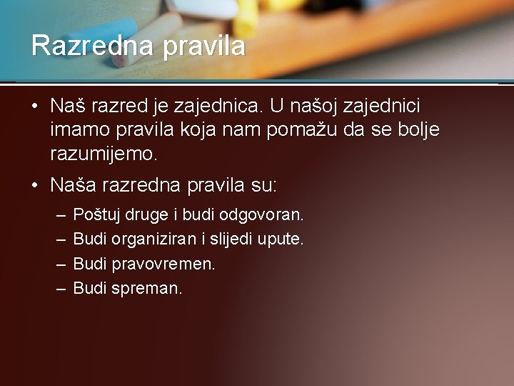 Razredna pravila • Naš razred je zajednica. U našoj zajednici imamo pravila koja nam