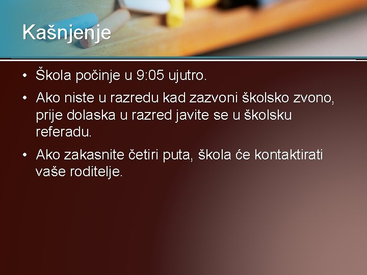 Kašnjenje • Škola počinje u 9: 05 ujutro. • Ako niste u razredu kad