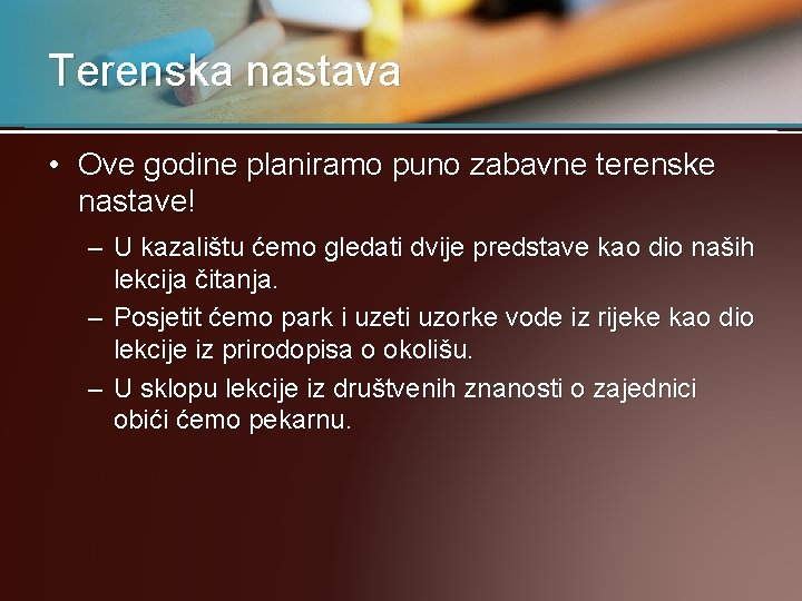 Terenska nastava • Ove godine planiramo puno zabavne terenske nastave! – U kazalištu ćemo