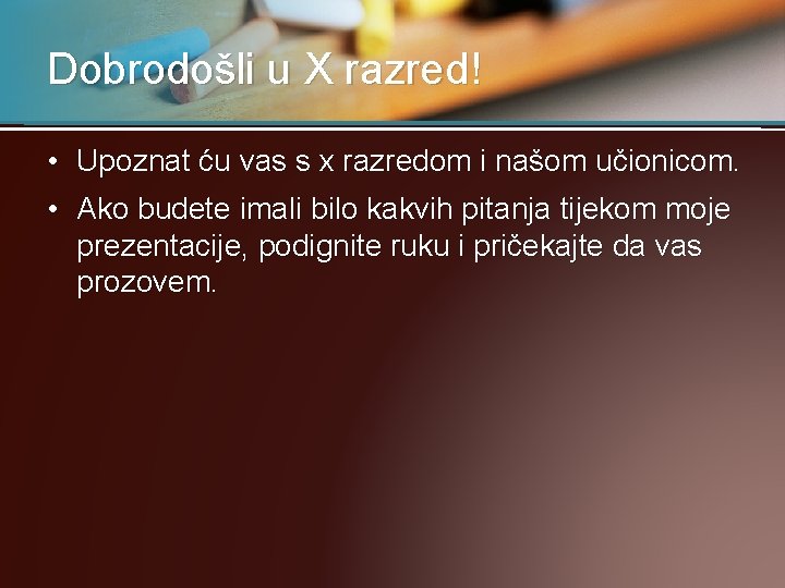 Dobrodošli u X razred! • Upoznat ću vas s x razredom i našom učionicom.