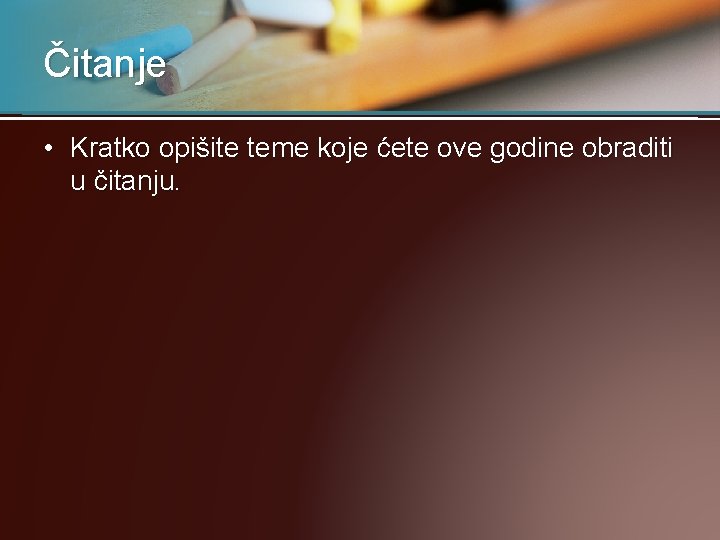 Čitanje • Kratko opišite teme koje ćete ove godine obraditi u čitanju. 