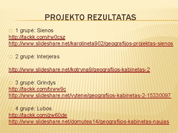 PROJEKTO REZULTATAS 1 grupė: Sienos http: //tackk. com/rw 0 csz http: //www. slideshare. net/karolineta