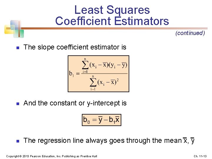 Least Squares Coefficient Estimators (continued) n The slope coefficient estimator is n And the