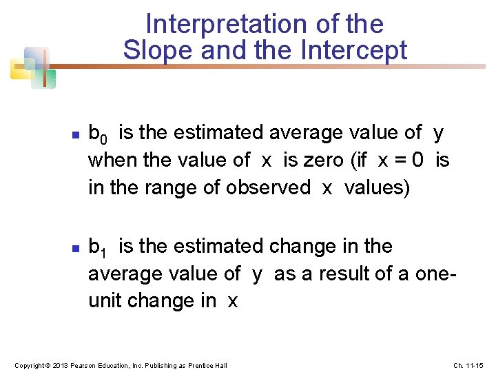 Interpretation of the Slope and the Intercept n n b 0 is the estimated