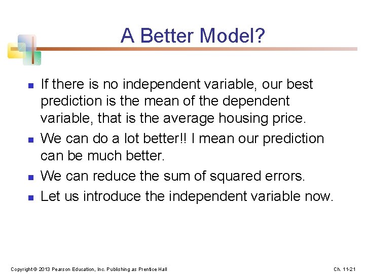 A Better Model? n n If there is no independent variable, our best prediction