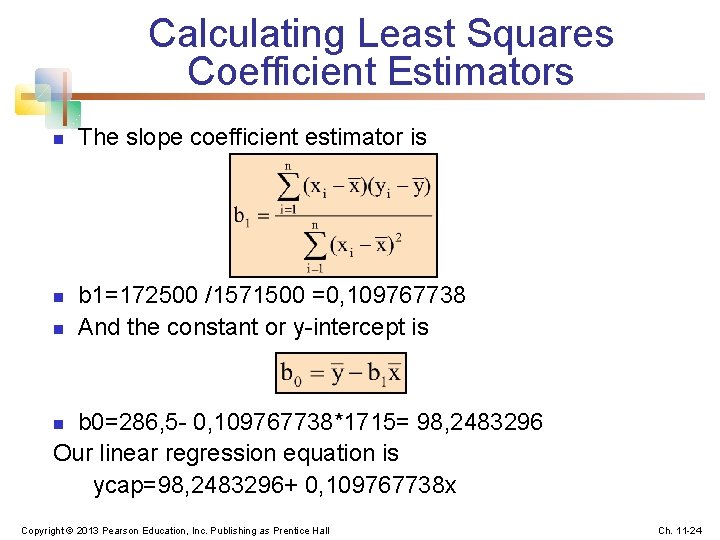 Calculating Least Squares Coefficient Estimators n n n The slope coefficient estimator is b