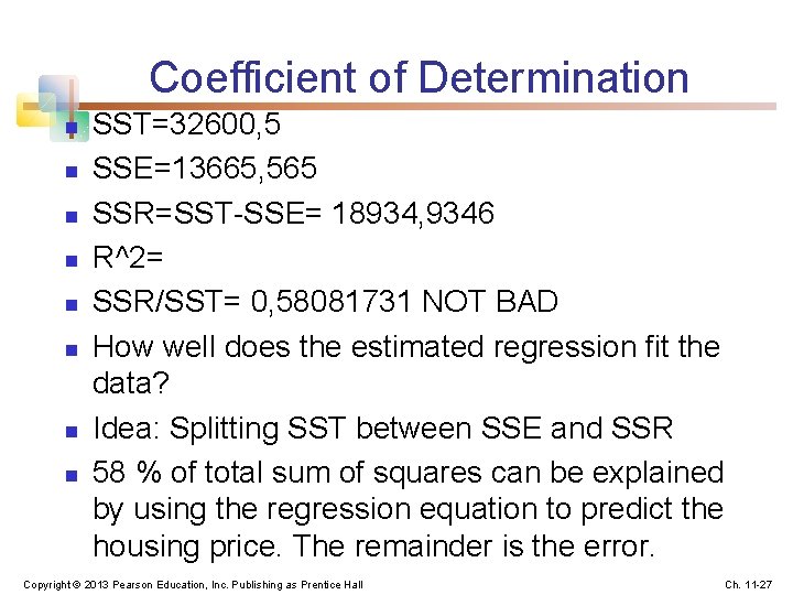 Coefficient of Determination n n n n SST=32600, 5 SSE=13665, 565 SSR=SST-SSE= 18934, 9346