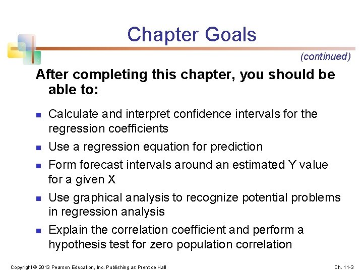 Chapter Goals (continued) After completing this chapter, you should be able to: n n