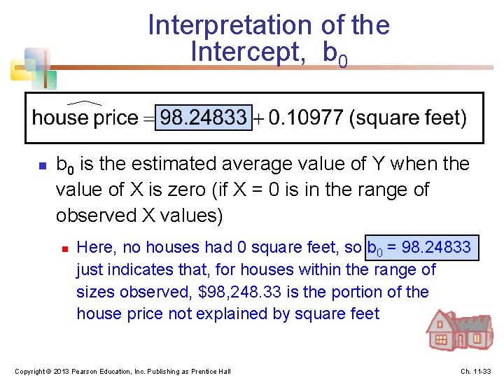 Interpretation of the Intercept, b 0 n b 0 is the estimated average value