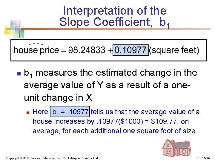 Interpretation of the Slope Coefficient, b 1 n b 1 measures the estimated change
