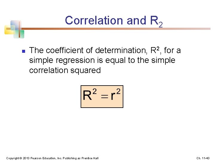 Correlation and R 2 n The coefficient of determination, R 2, for a simple