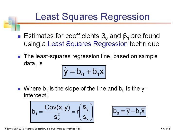 Least Squares Regression n Estimates for coefficients β 0 and β 1 are found