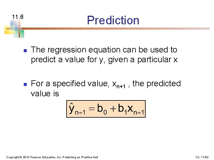 11. 6 n n Prediction The regression equation can be used to predict a