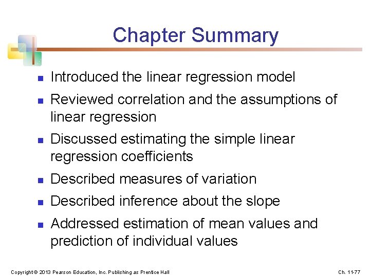 Chapter Summary n n n Introduced the linear regression model Reviewed correlation and the