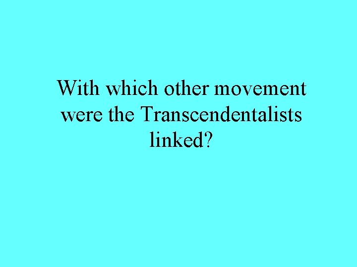 With which other movement were the Transcendentalists linked? 
