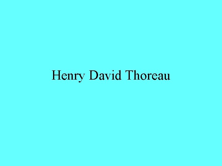 Henry David Thoreau 