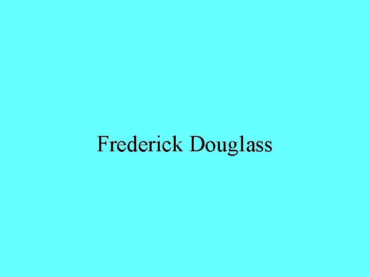 Frederick Douglass 