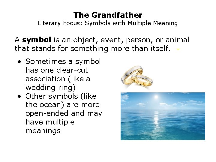 The Grandfather Literary Focus: Symbols with Multiple Meaning A symbol is an object, event,