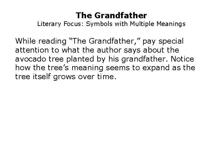 The Grandfather Literary Focus: Symbols with Multiple Meanings While reading “The Grandfather, ” pay