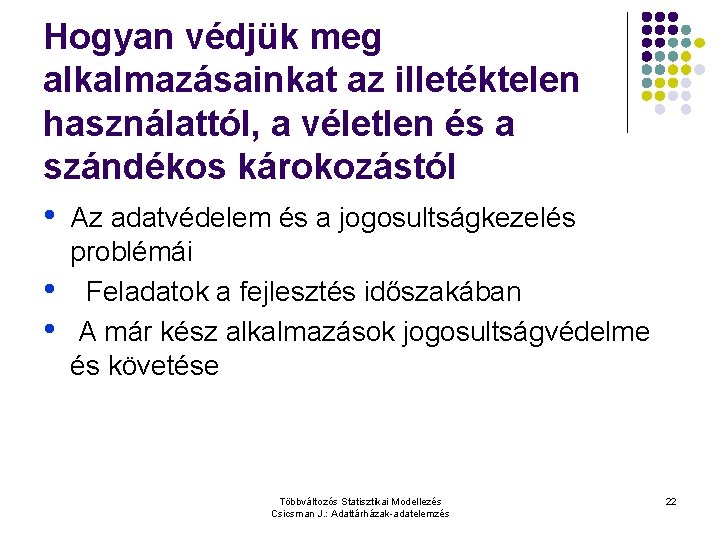 Hogyan védjük meg alkalmazásainkat az illetéktelen használattól, a véletlen és a szándékos károkozástól •