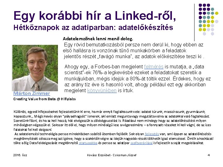 Egy korábbi hír a Linked-ről, Hétköznapok az adatiparban: adatelőkészítés Adatelemzőnek lenni menő dolog. Egy