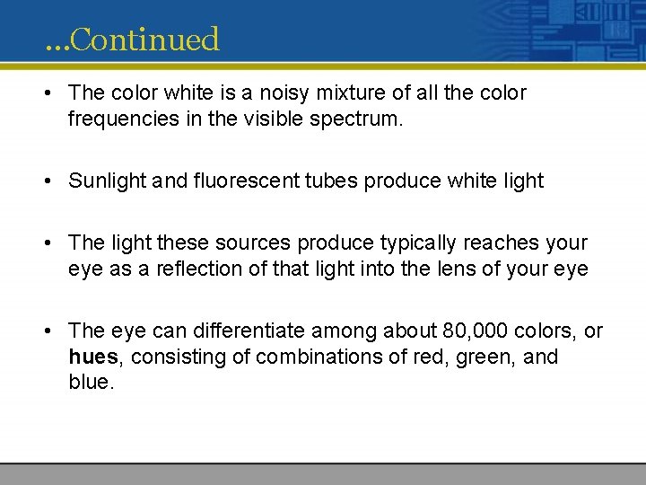 …Continued • The color white is a noisy mixture of all the color frequencies