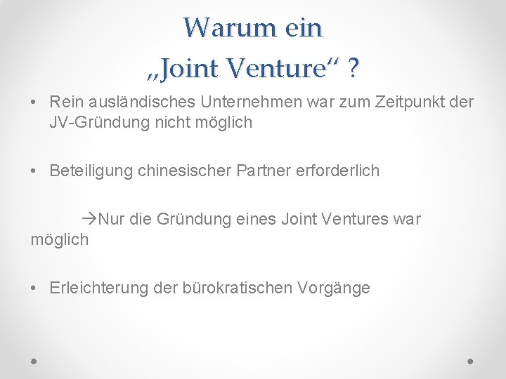 Warum ein „Joint Venture“ ? • Rein ausländisches Unternehmen war zum Zeitpunkt der JV-Gründung