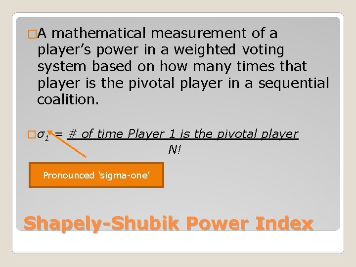 �A mathematical measurement of a player’s power in a weighted voting system based on