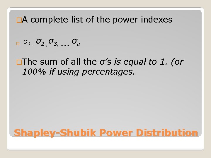 �A complete list of the power indexes � σ1 , σ2 , σ3, ……