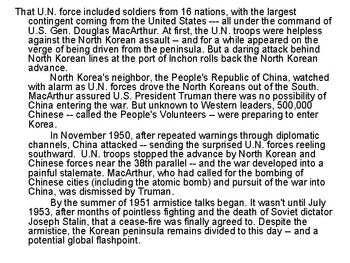 That U. N. force included soldiers from 16 nations, with the largest contingent coming