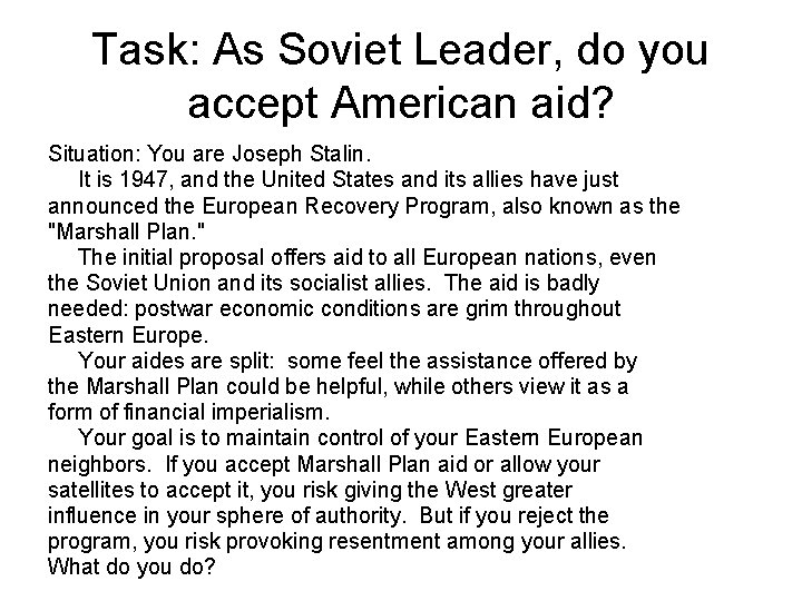 Task: As Soviet Leader, do you accept American aid? Situation: You are Joseph Stalin.
