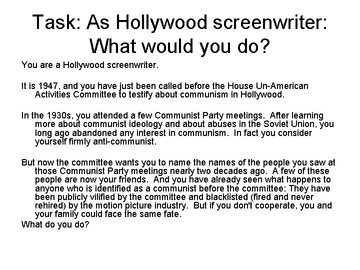 Task: As Hollywood screenwriter: What would you do? You are a Hollywood screenwriter. It