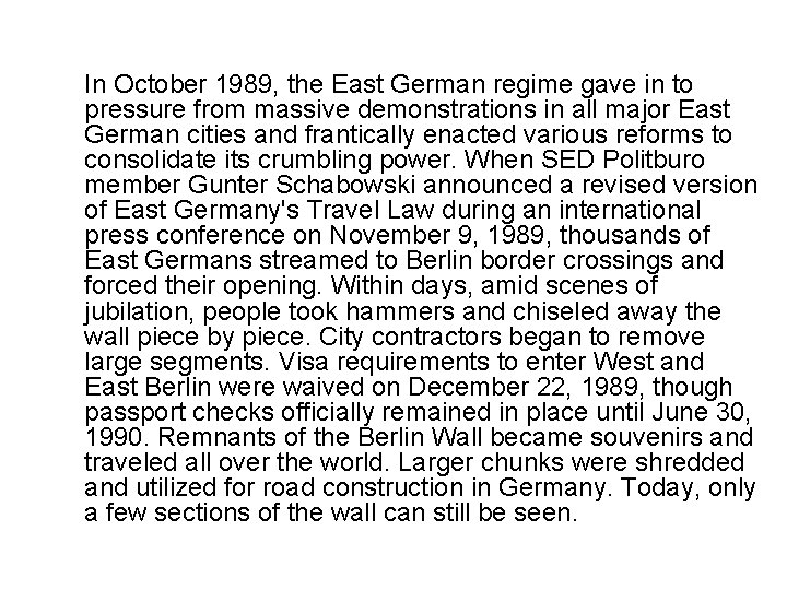 In October 1989, the East German regime gave in to pressure from massive demonstrations