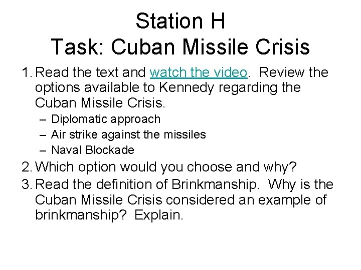 Station H Task: Cuban Missile Crisis 1. Read the text and watch the video.