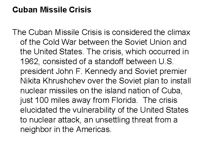 Cuban Missile Crisis The Cuban Missile Crisis is considered the climax of the Cold