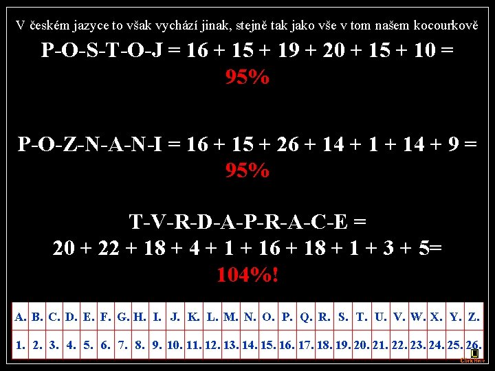 V českém jazyce to však vychází jinak, stejně tak jako vše v tom našem