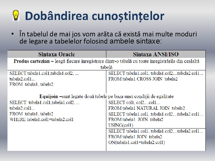 Dobândirea cunoștințelor • În tabelul de mai jos vom arăta că există mai multe