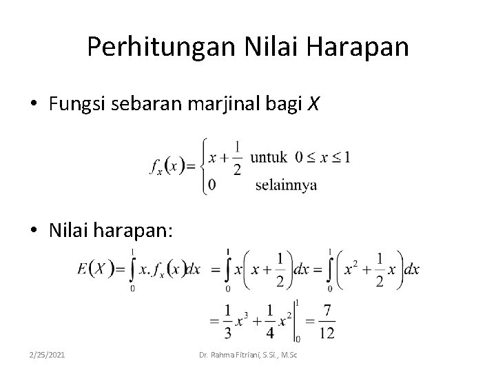Perhitungan Nilai Harapan • Fungsi sebaran marjinal bagi X • Nilai harapan: 2/25/2021 Dr.