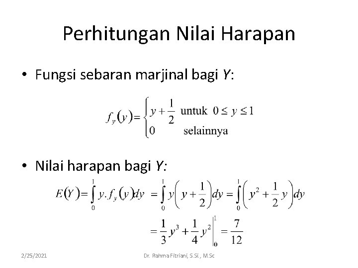 Perhitungan Nilai Harapan • Fungsi sebaran marjinal bagi Y: • Nilai harapan bagi Y: