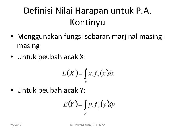 Definisi Nilai Harapan untuk P. A. Kontinyu • Menggunakan fungsi sebaran marjinal masing •