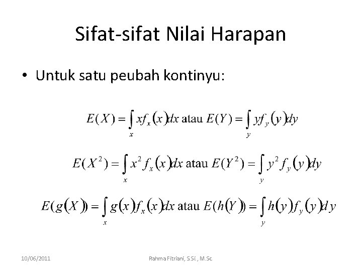 Sifat-sifat Nilai Harapan • Untuk satu peubah kontinyu: 10/06/2011 Rahma Fitriani, S. Si. ,