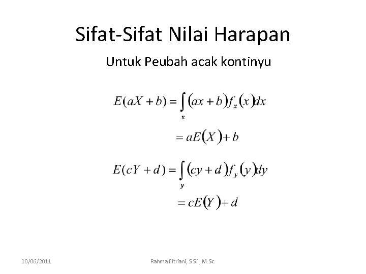 Sifat-Sifat Nilai Harapan Untuk Peubah acak kontinyu 10/06/2011 Rahma Fitriani, S. Si. , M.
