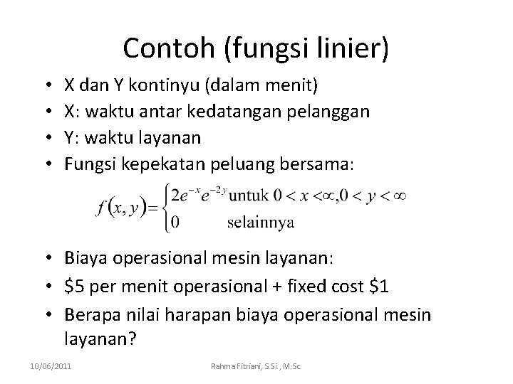 Contoh (fungsi linier) • • X dan Y kontinyu (dalam menit) X: waktu antar
