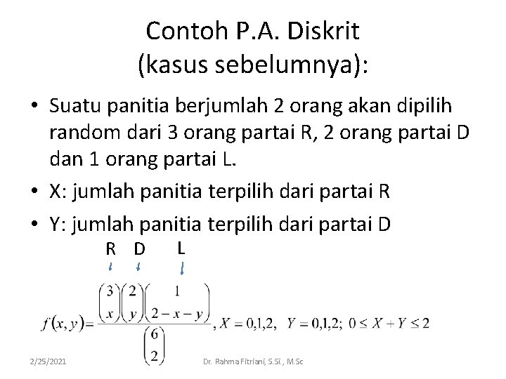 Contoh P. A. Diskrit (kasus sebelumnya): • Suatu panitia berjumlah 2 orang akan dipilih